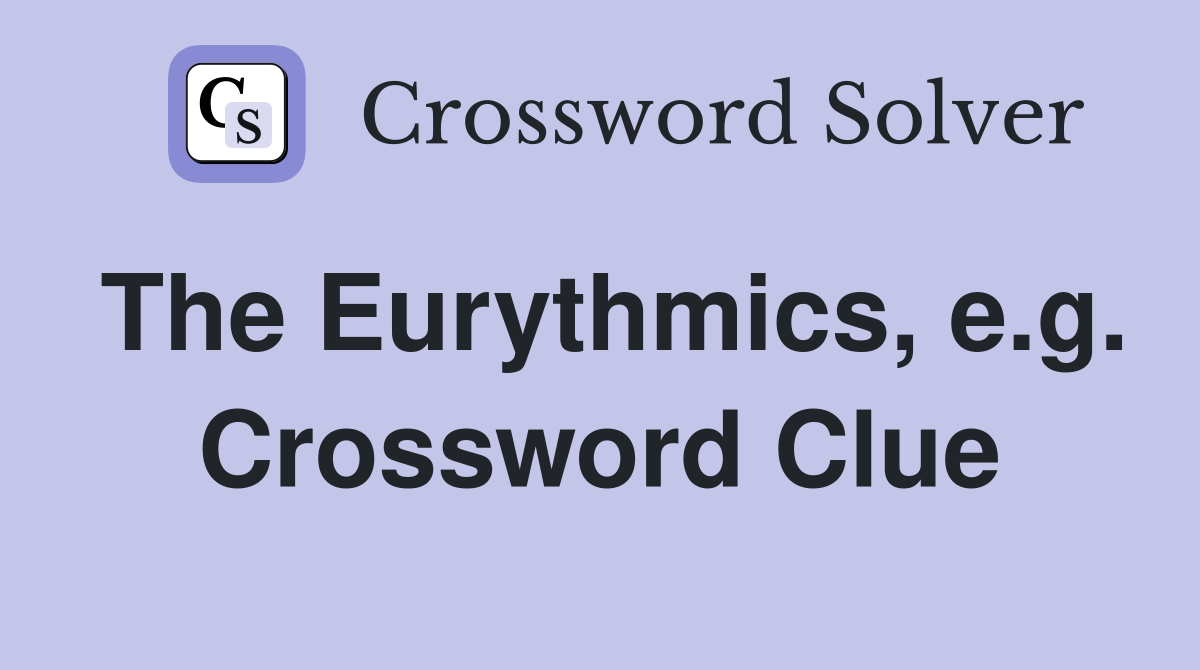 The Eurythmics, e.g. Crossword Clue