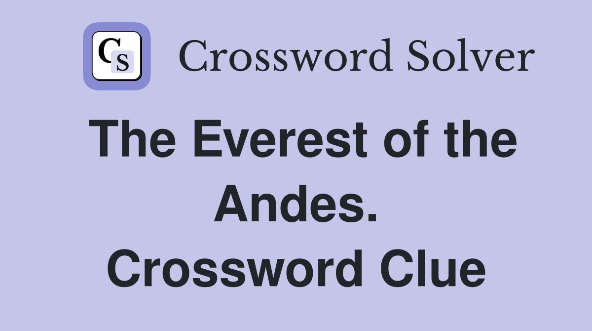 The Everest of the Andes. Crossword Clue