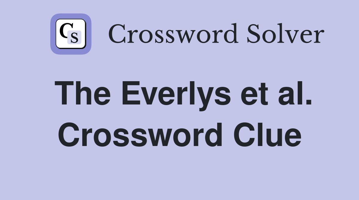 The Everlys et al. Crossword Clue