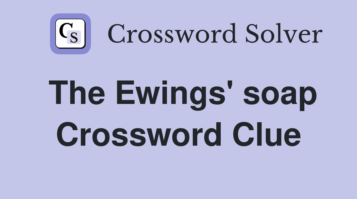 The Ewings' soap Crossword Clue