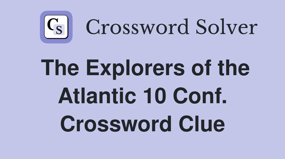 The Explorers of the Atlantic 10 Conf. Crossword Clue