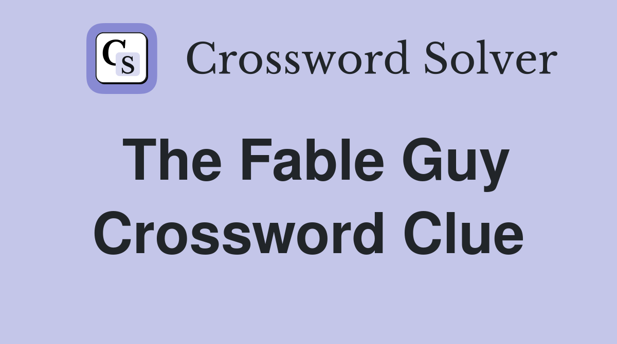 The Fable Guy Crossword Clue