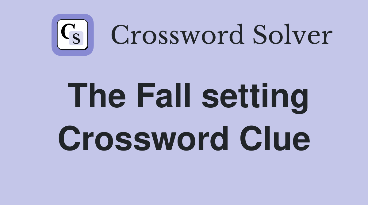 The Fall setting Crossword Clue