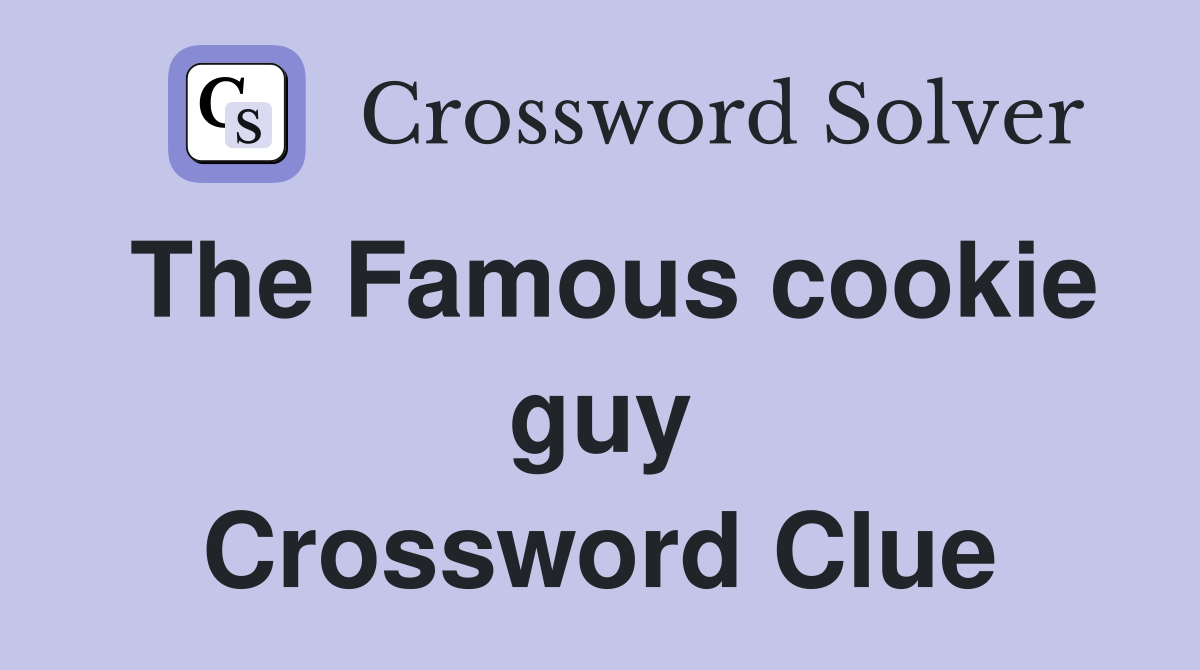 The Famous cookie guy Crossword Clue