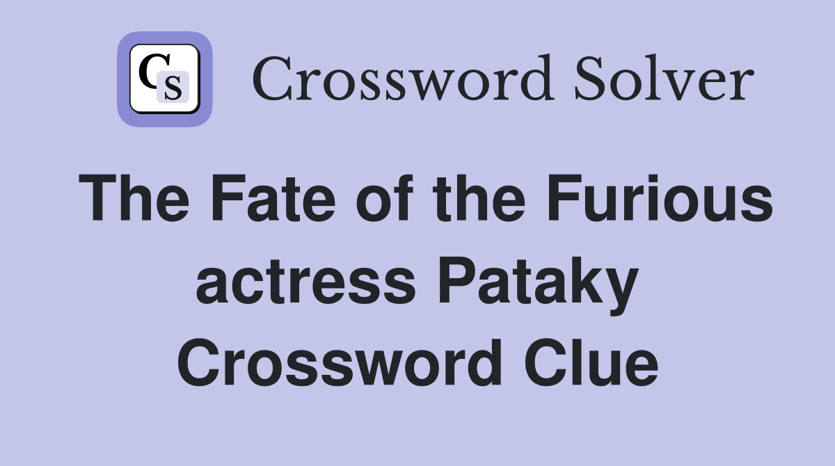 The Fate of the Furious actress Pataky Crossword Clue