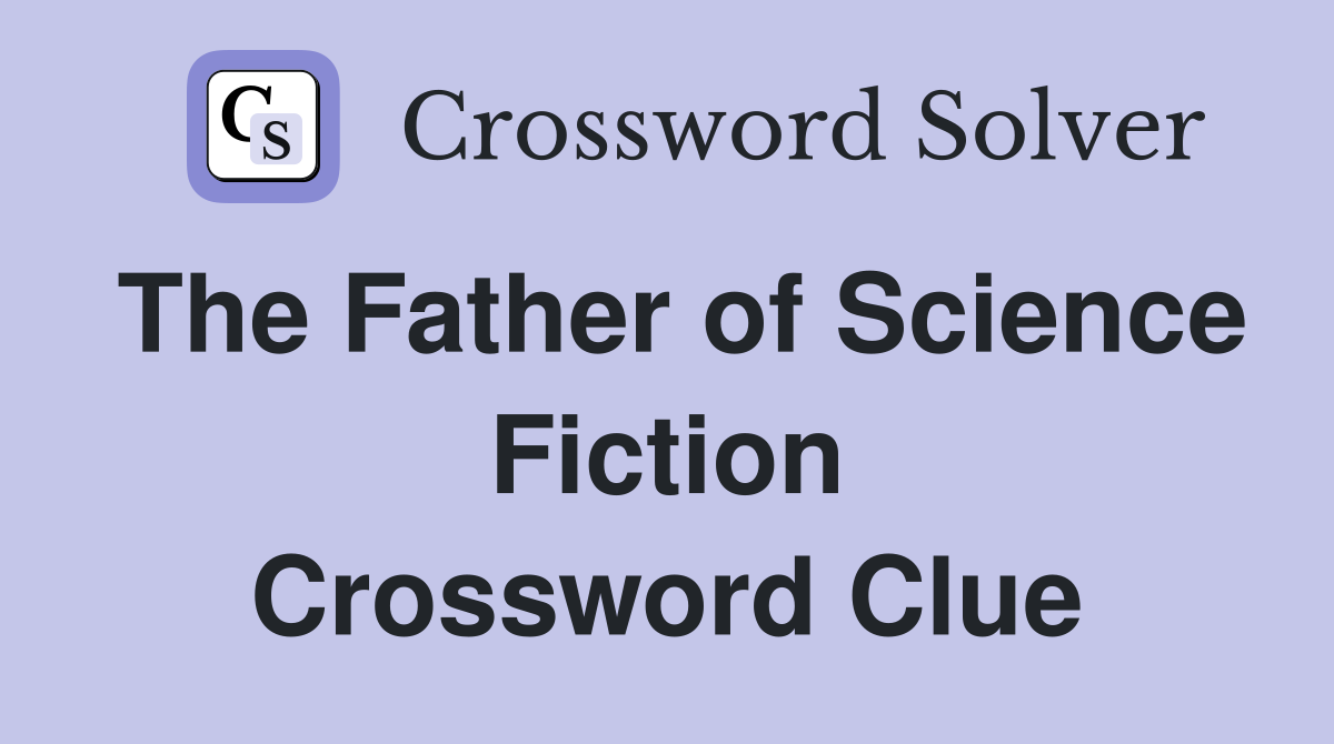 The Father of Science Fiction Crossword Clue