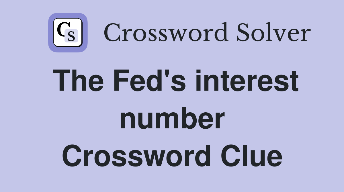 The Fed's interest number Crossword Clue