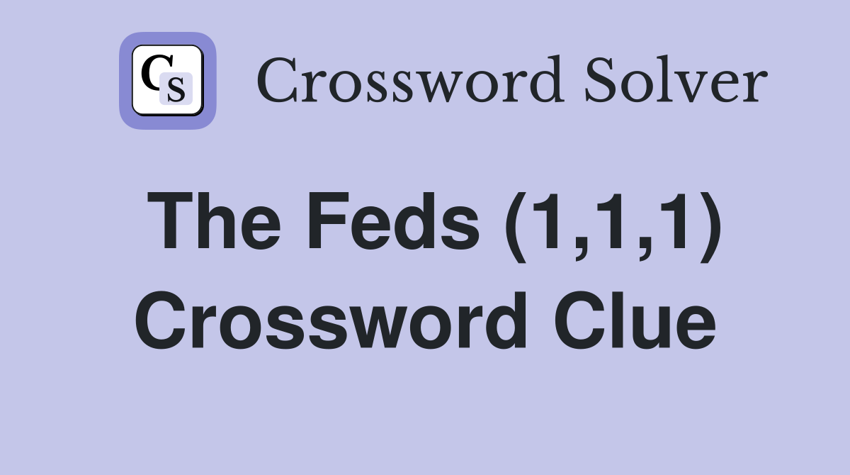 The Feds (1,1,1) Crossword Clue