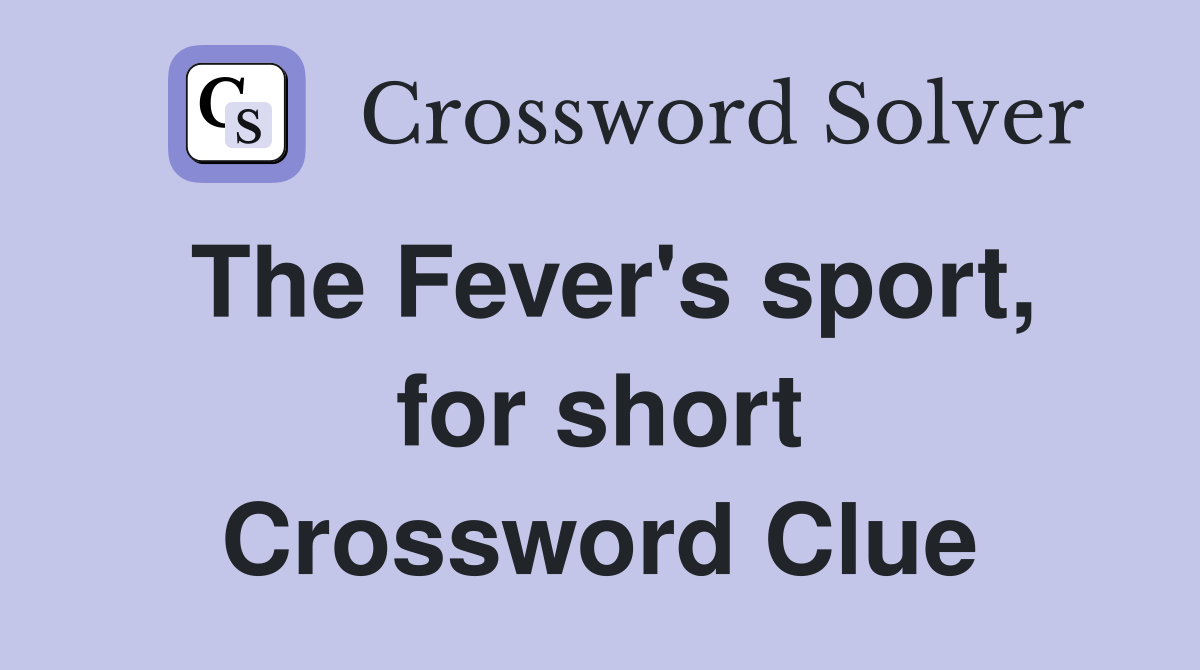 The Fever's sport, for short Crossword Clue