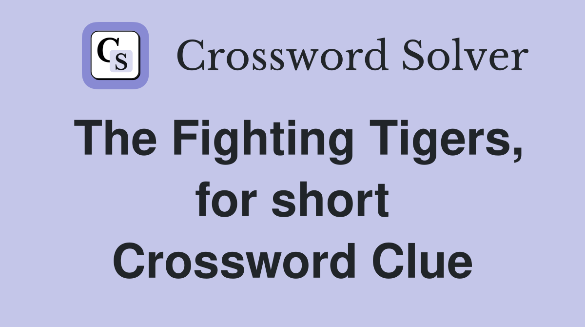 The Fighting Tigers, for short Crossword Clue