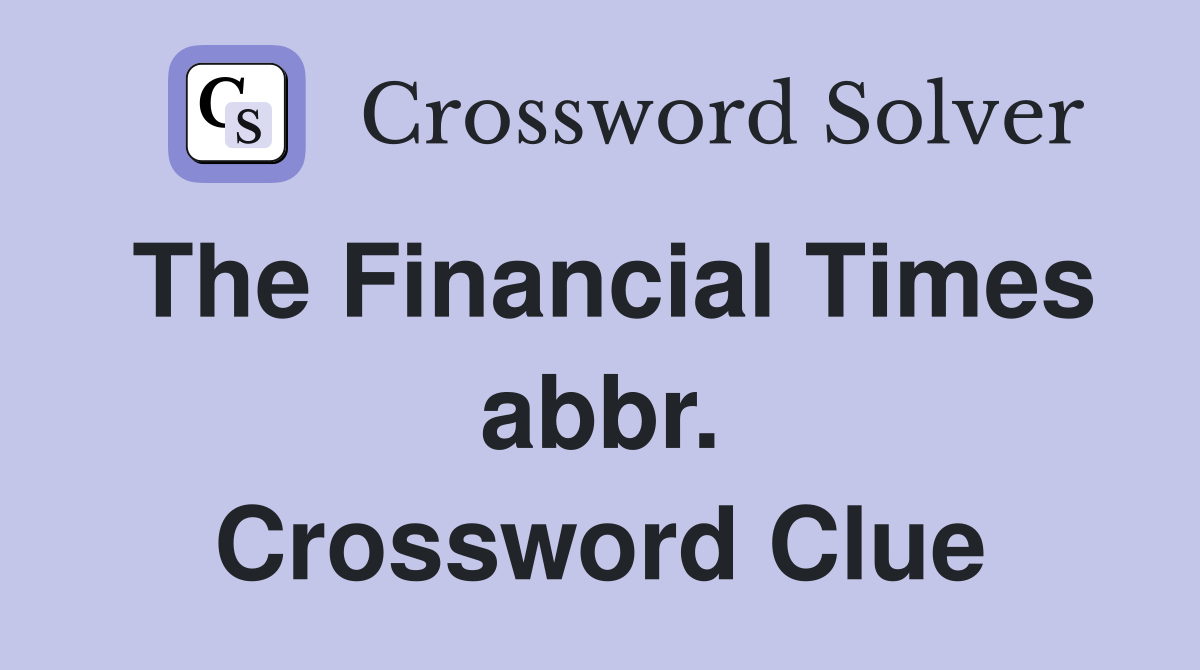 The Financial Times abbr. Crossword Clue