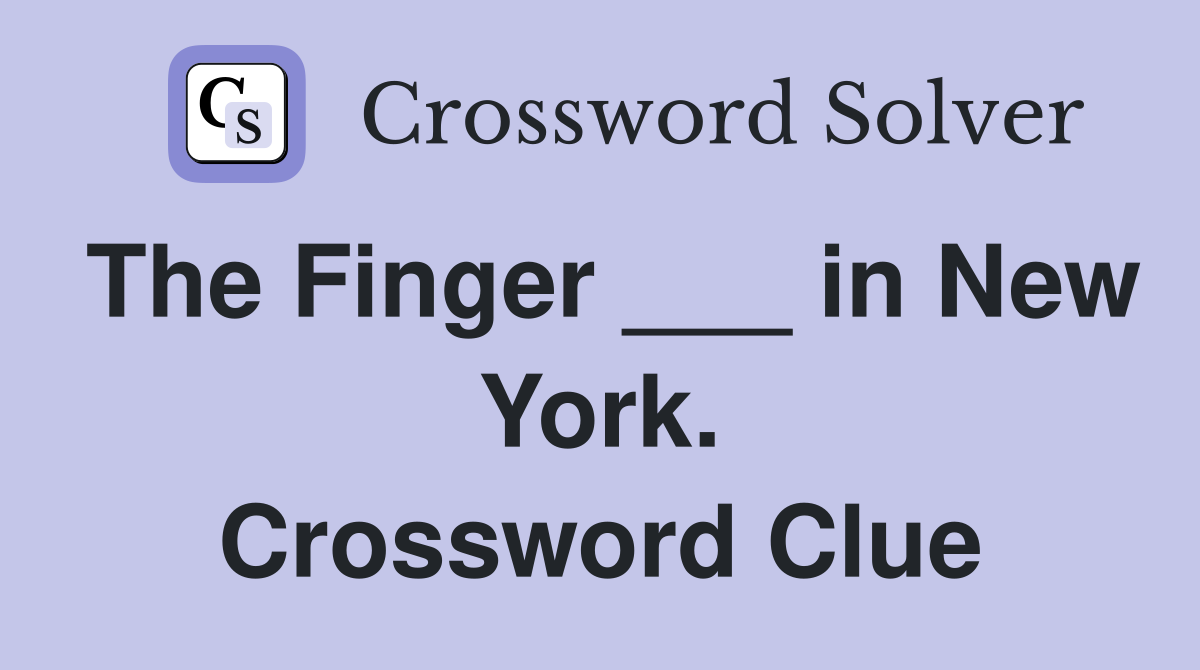 The Finger ___ in New York. Crossword Clue