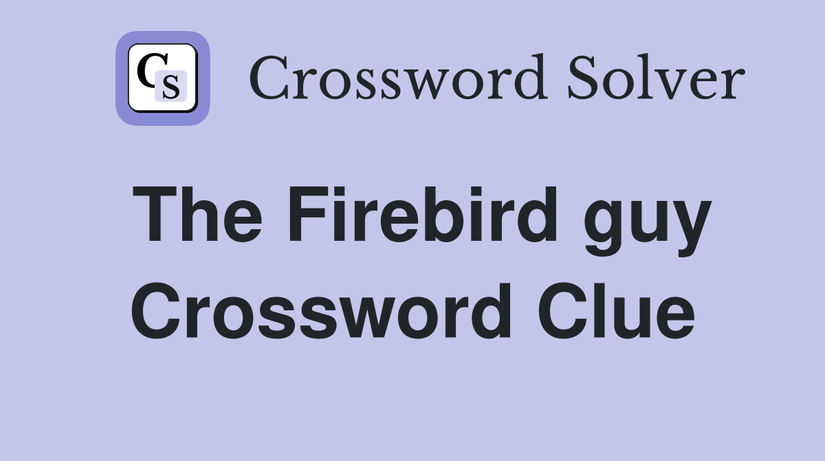 The Firebird guy Crossword Clue