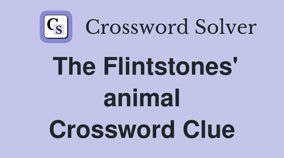 The Flintstones' animal Crossword Clue