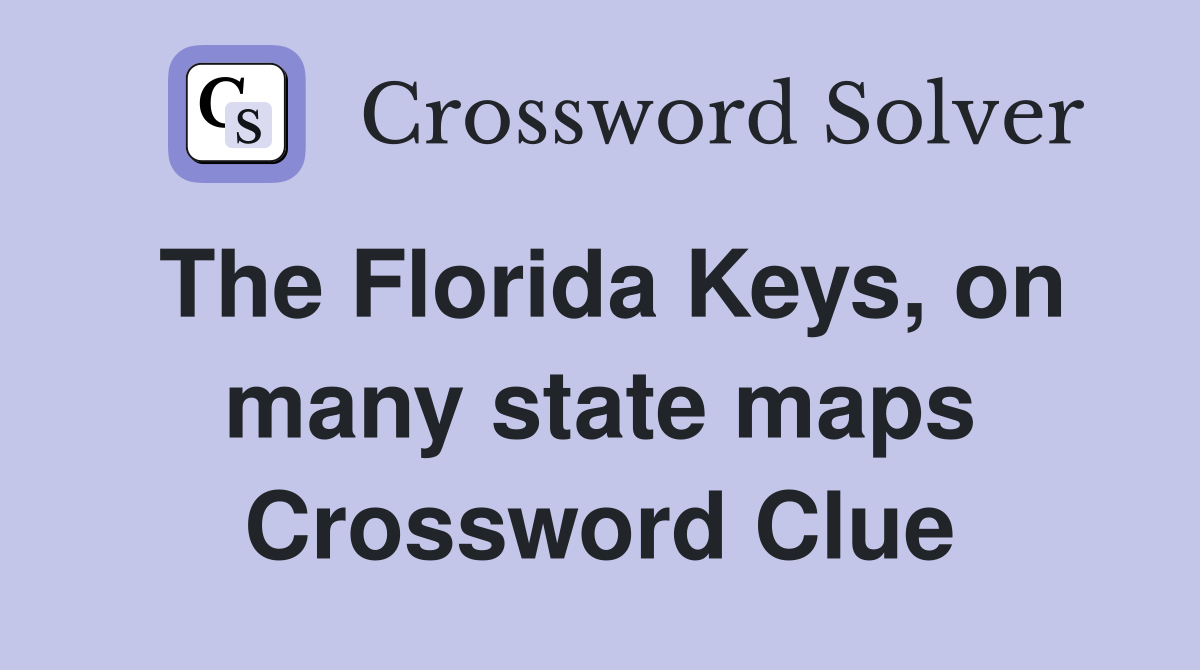 The Florida Keys, on many state maps Crossword Clue