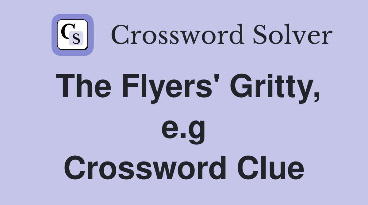 The Flyers' Gritty, e.g Crossword Clue