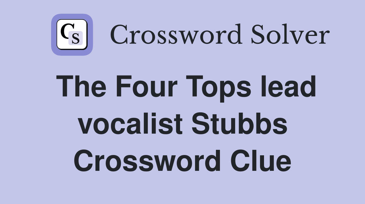 The Four Tops lead vocalist Stubbs Crossword Clue
