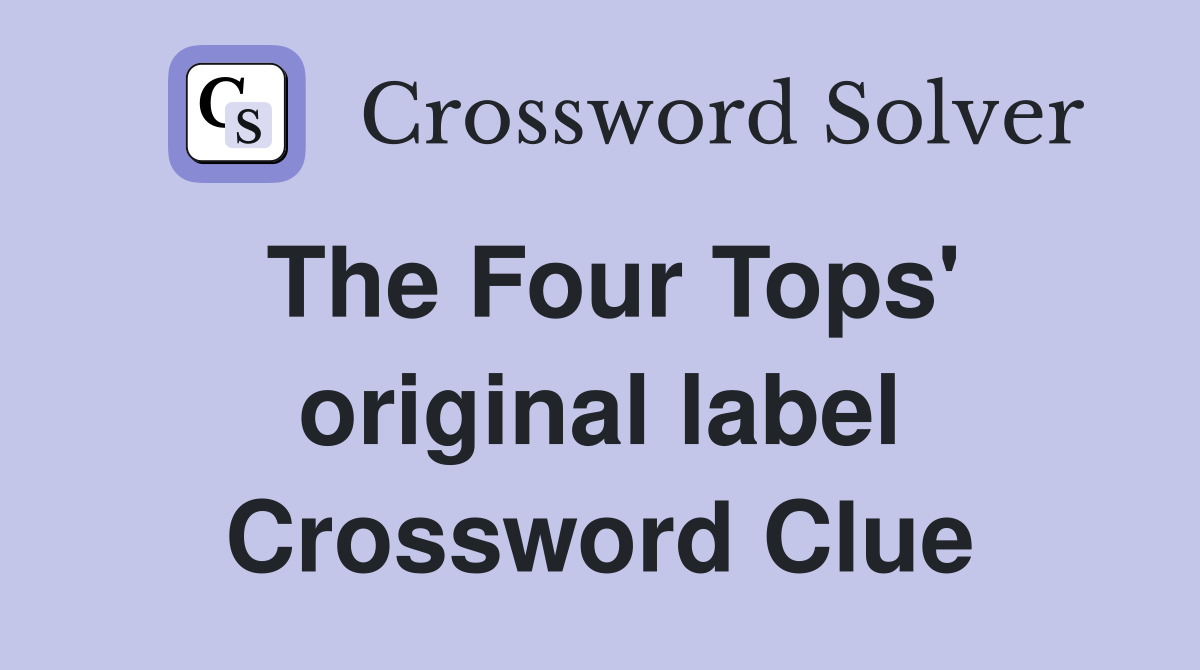 The Four Tops' original label Crossword Clue