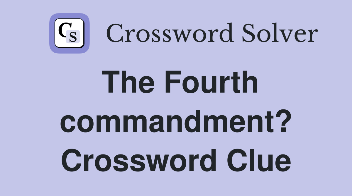 The Fourth commandment? Crossword Clue