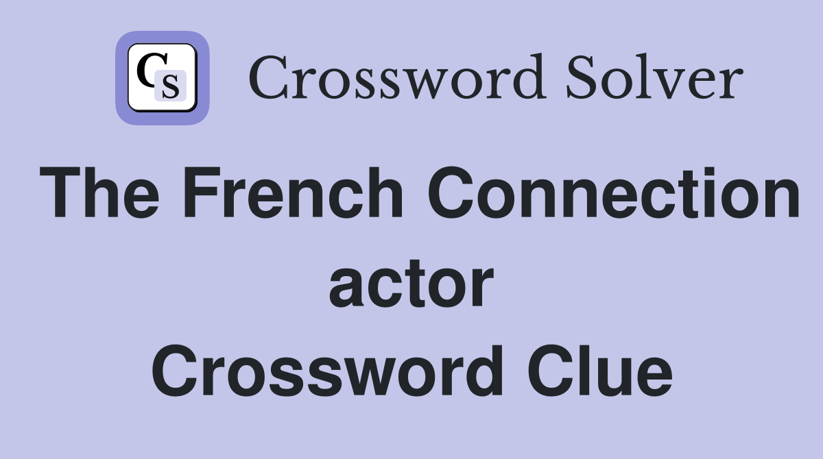 The French Connection actor Crossword Clue