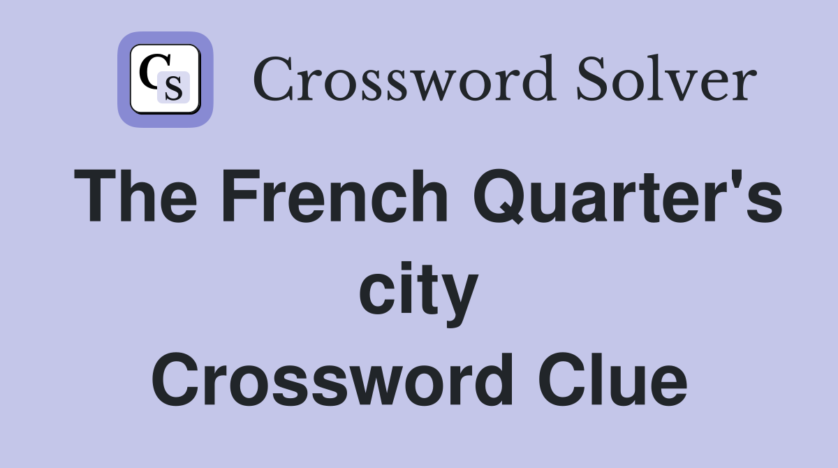 The French Quarter's city Crossword Clue