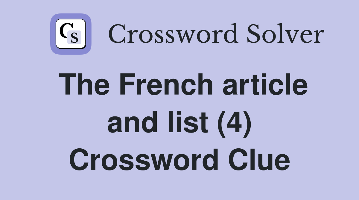 The French article and list (4) Crossword Clue