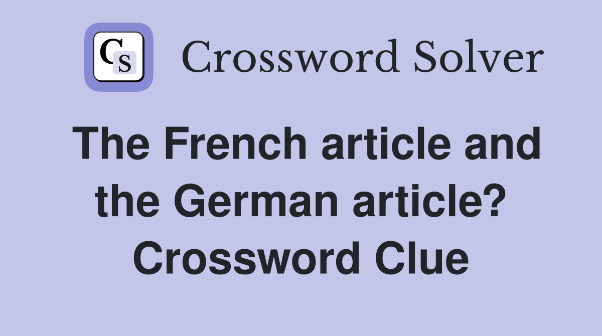 The French article and the German article? Crossword Clue