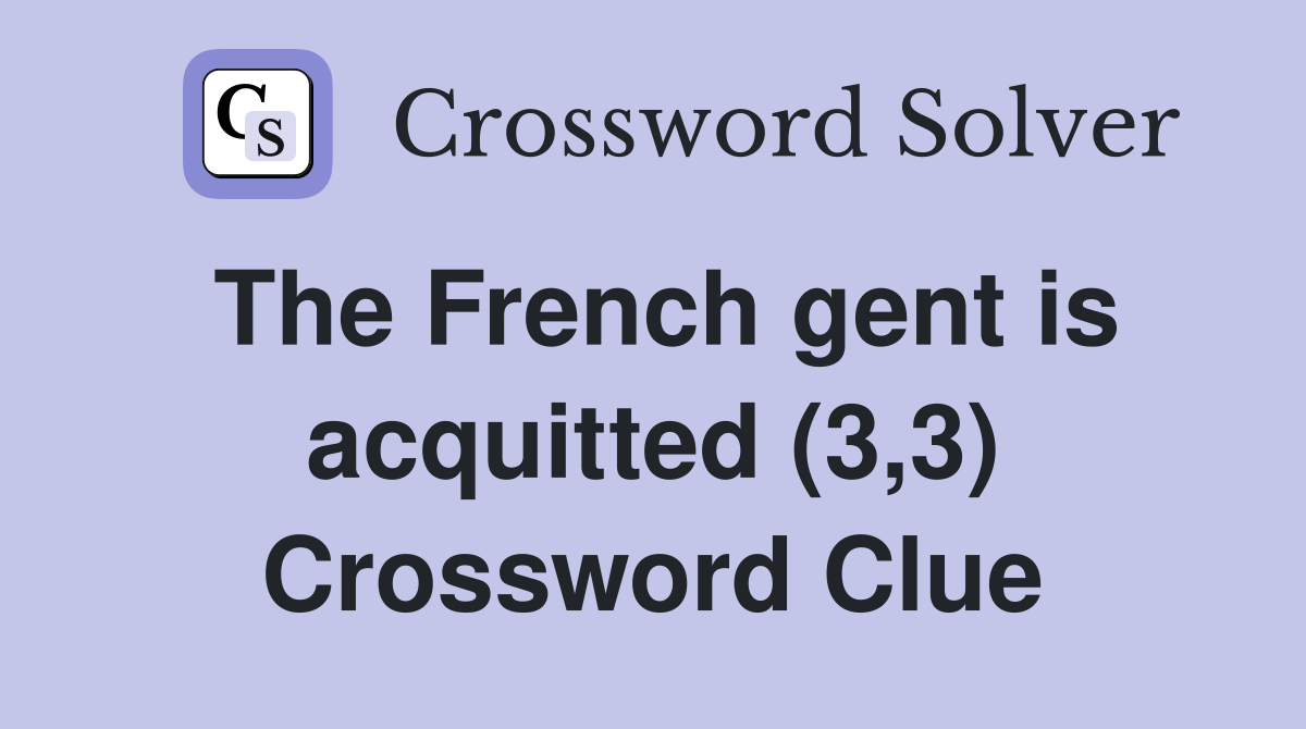 The French gent is acquitted (3,3) Crossword Clue
