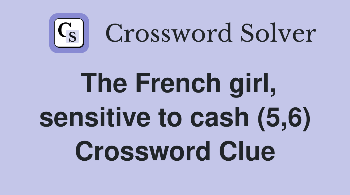 The French girl, sensitive to cash (5,6) Crossword Clue