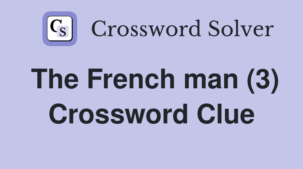 The French man (3) Crossword Clue