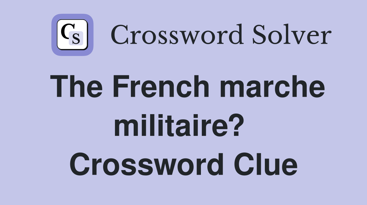 The French marche militaire?  Crossword Clue