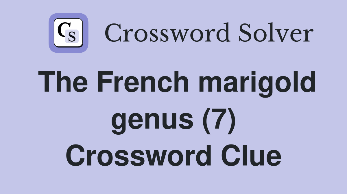 The French marigold genus (7) Crossword Clue