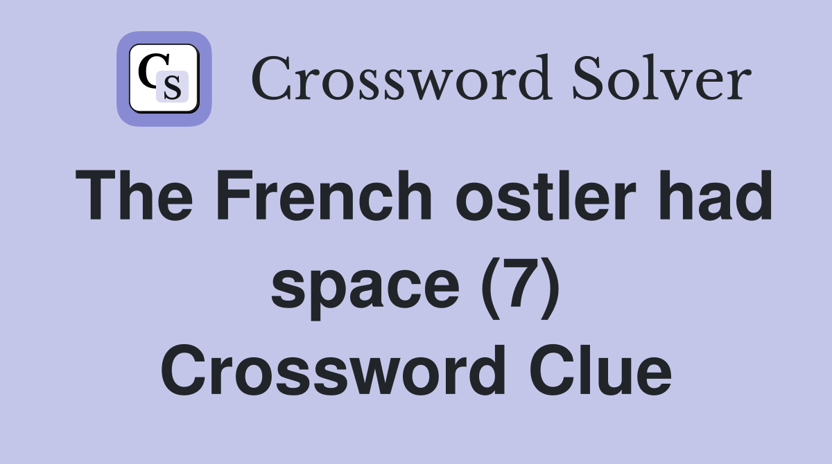 The French ostler had space (7) Crossword Clue