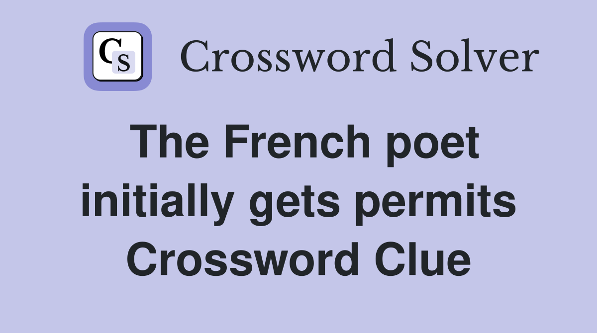 The French poet initially gets permits Crossword Clue