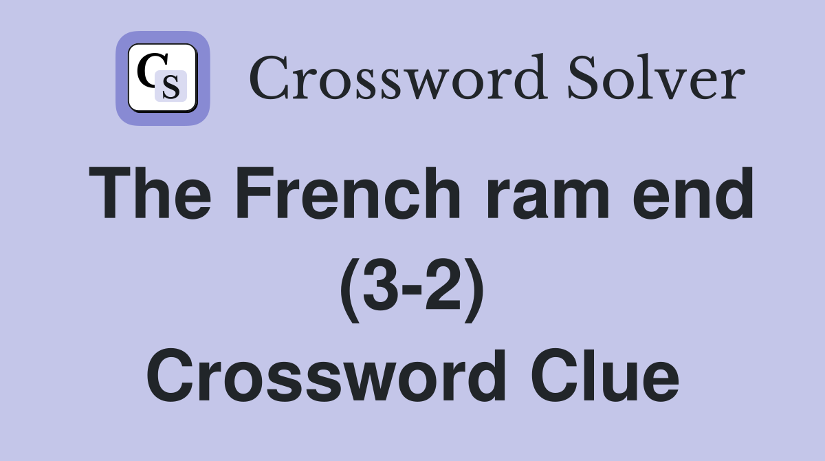 The French ram end (3-2) Crossword Clue