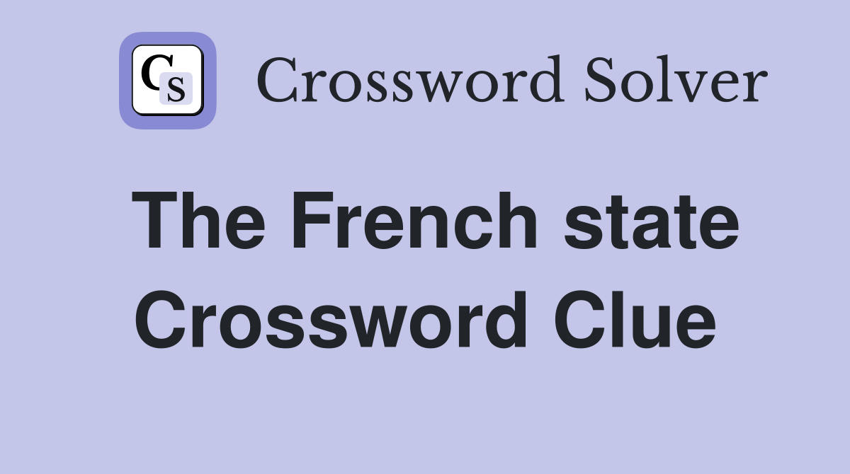 The French state Crossword Clue