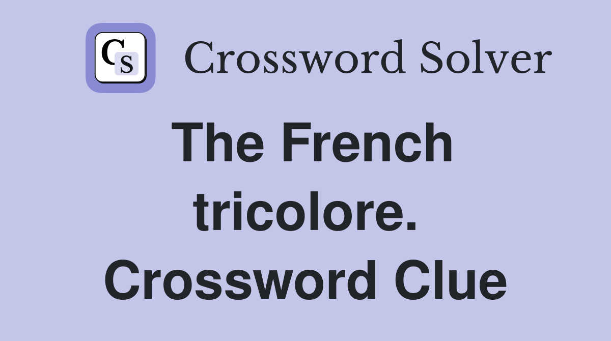 The French tricolore. Crossword Clue