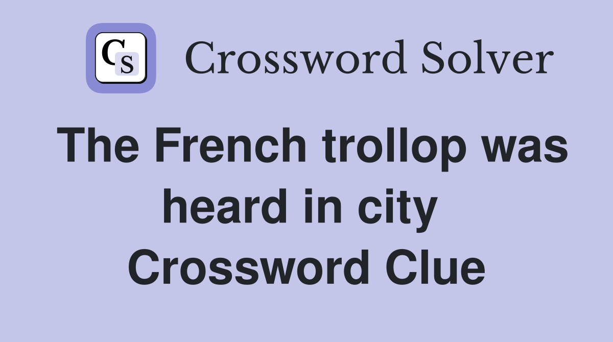 The French trollop was heard in city  Crossword Clue