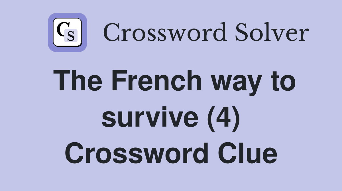 The French way to survive (4) Crossword Clue