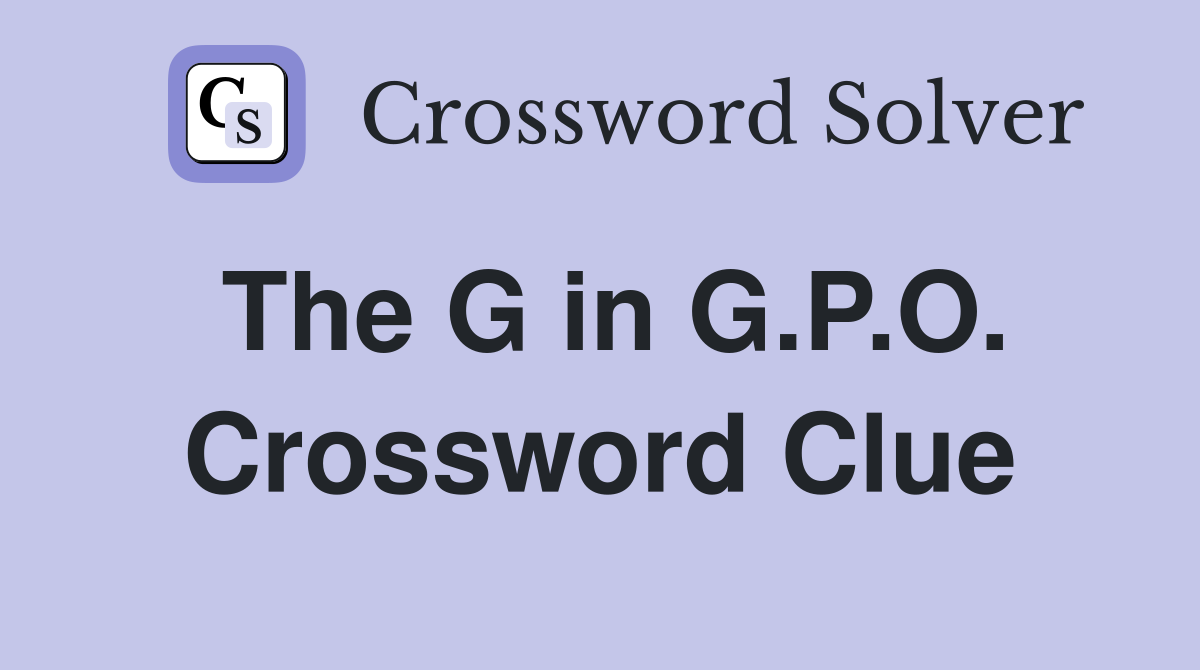 The G in G.P.O. Crossword Clue