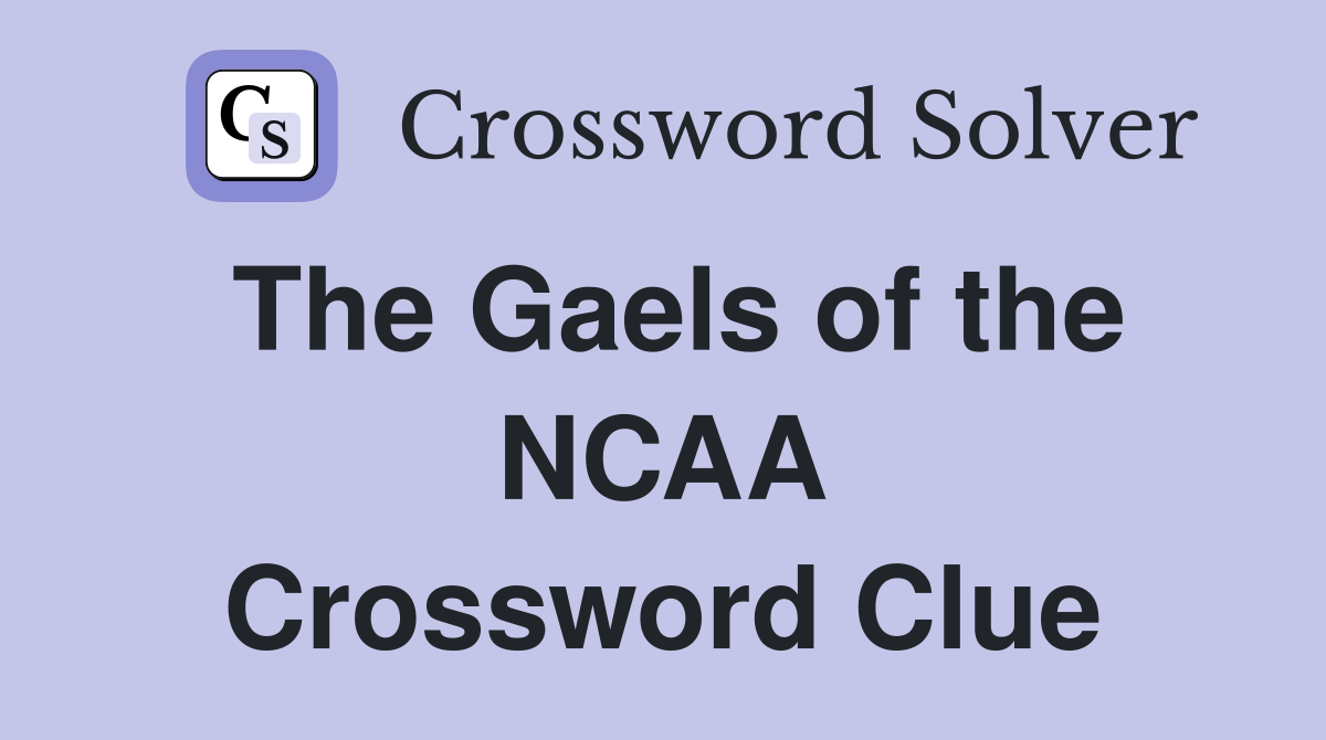The Gaels of the NCAA Crossword Clue