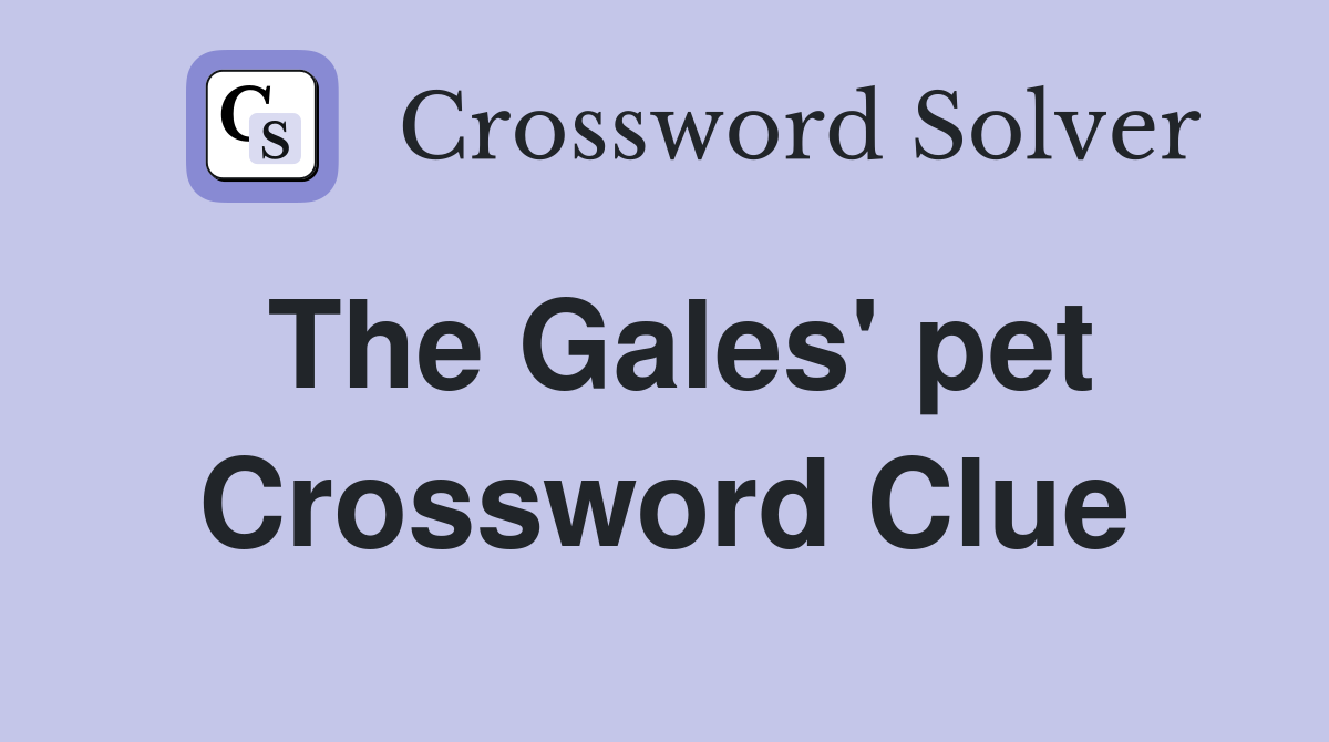 The Gales' pet Crossword Clue
