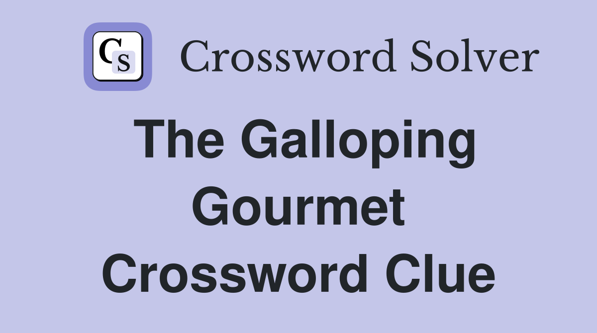 The Galloping Gourmet Crossword Clue