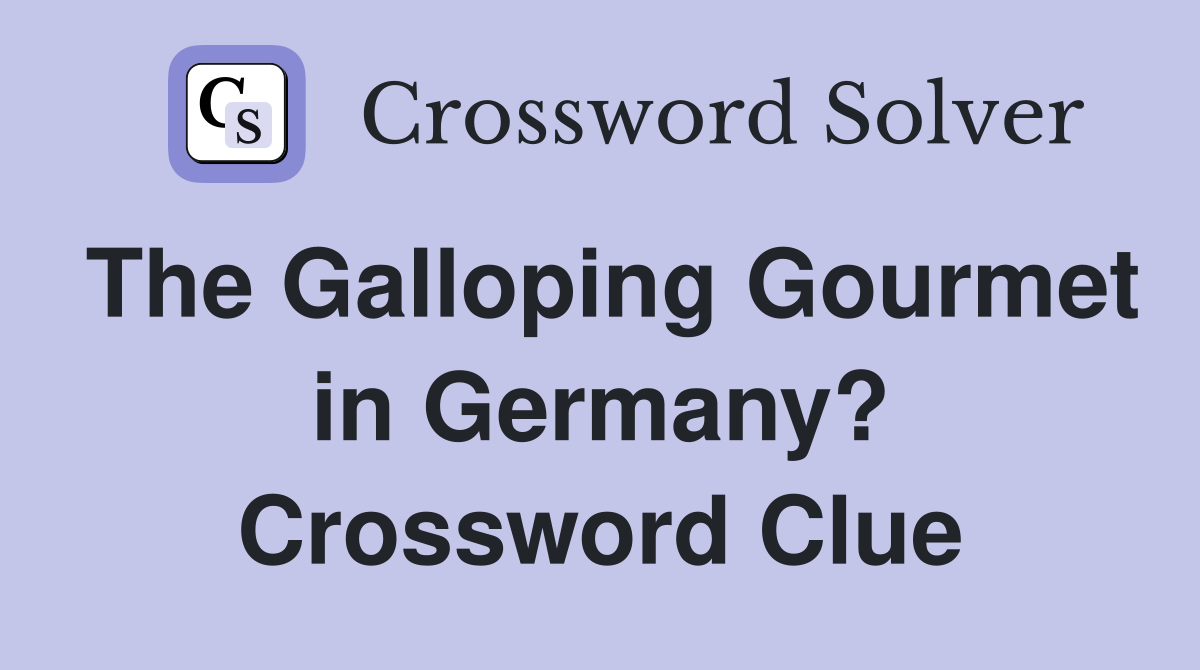 The Galloping Gourmet in Germany? Crossword Clue