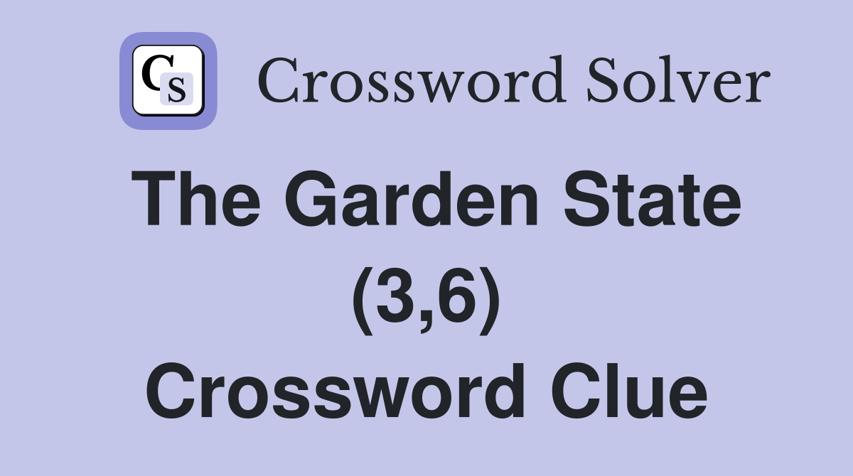 The Garden State (3,6) Crossword Clue