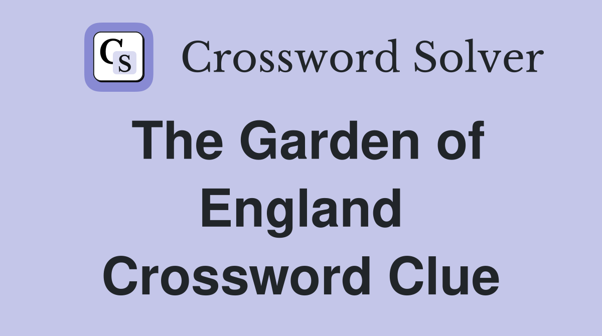 The Garden of England Crossword Clue