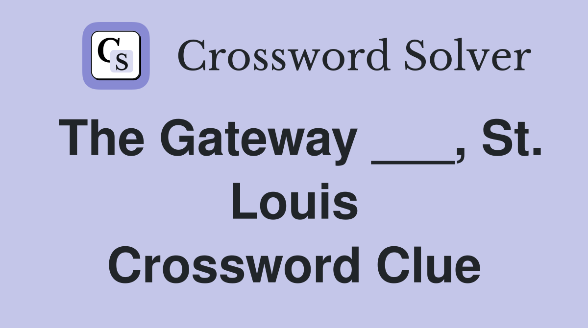 The Gateway ___, St. Louis Crossword Clue