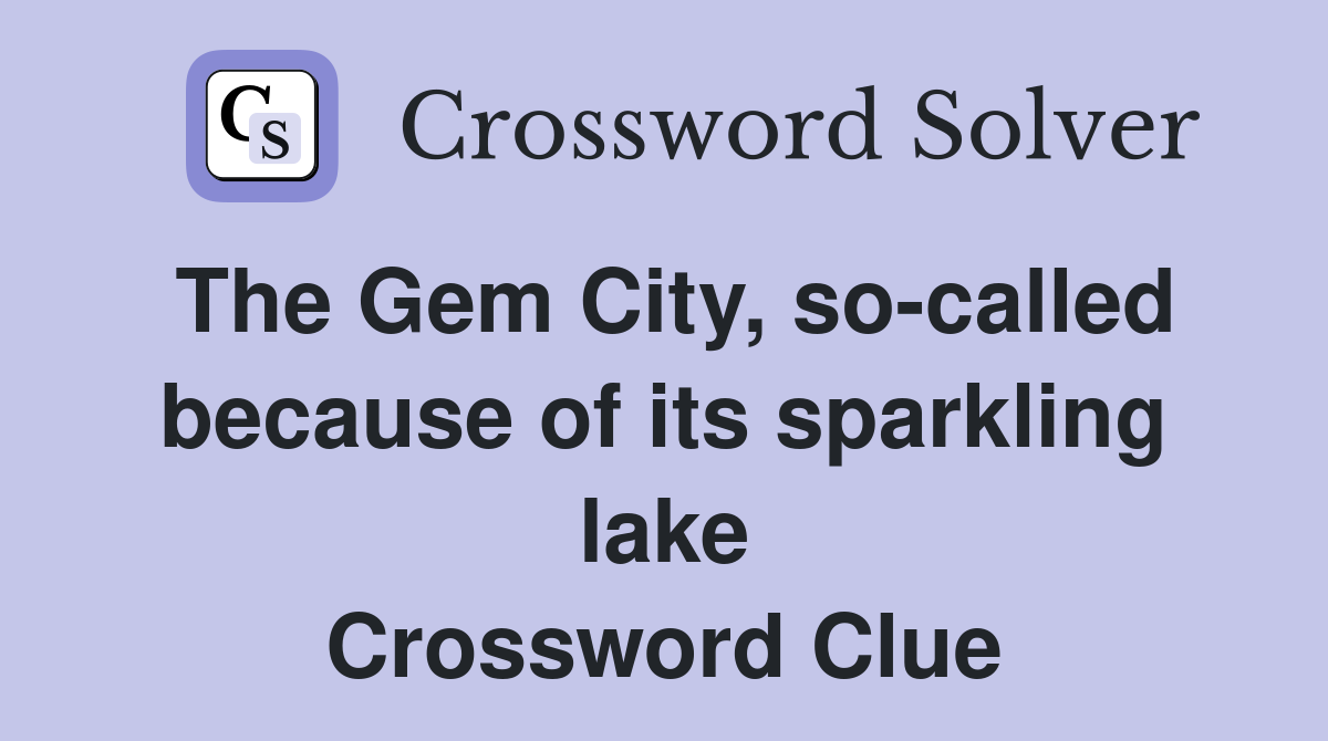 The Gem City, so-called because of its sparkling lake Crossword Clue