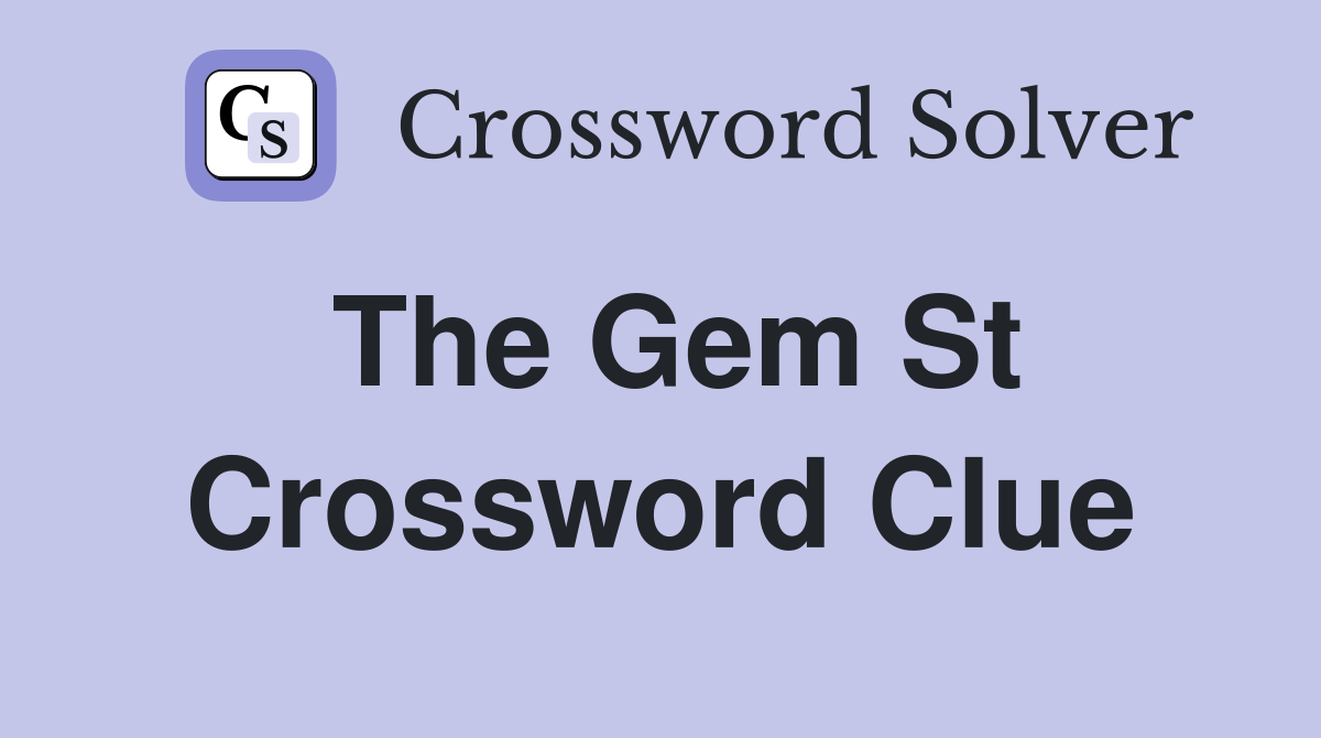 The Gem St Crossword Clue
