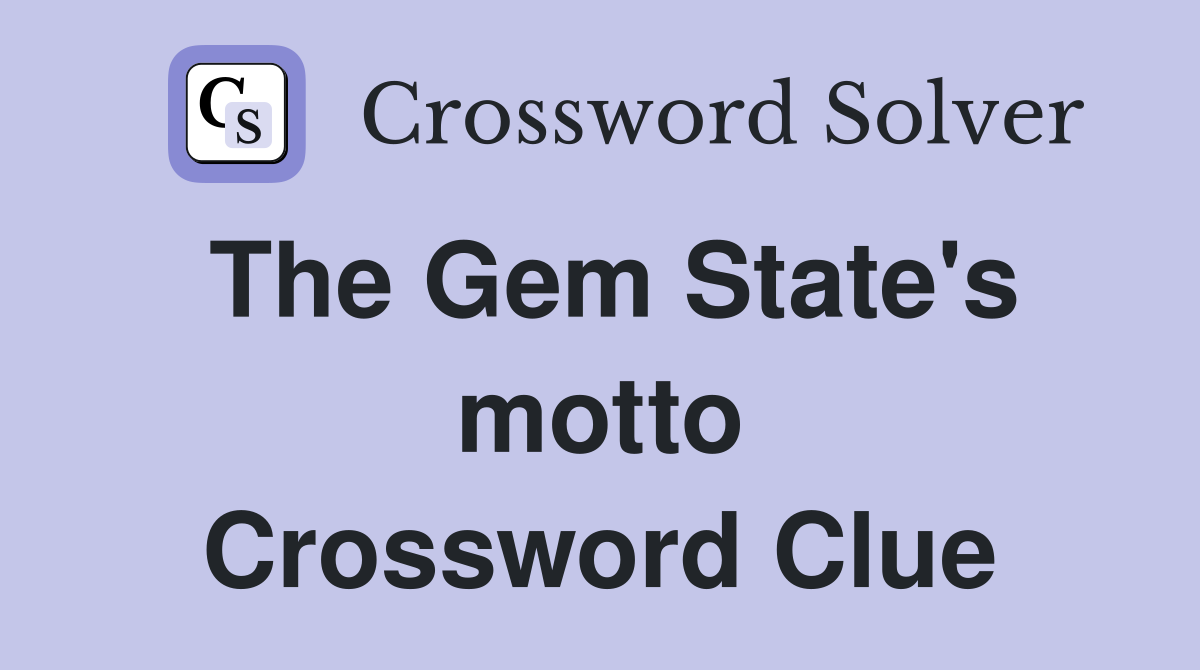 The Gem State's motto Crossword Clue